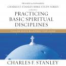 Practicing Basic Spiritual Disciplines: Audio Bible Studies: Follow God's Blueprint for Living Audiobook