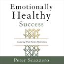 Emotionally Healthy Success: Measuring What Matters Most to Jesus Audiobook