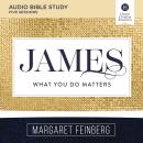 James: Audio Bible Studies: What You Do Matters Audiobook