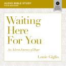Waiting Here for You: Audio Bible Studies: An Advent Journey of Hope Audiobook
