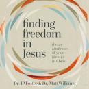 Finding Freedom in Jesus: The 21 Attributes of Your Identity in Christ Audiobook