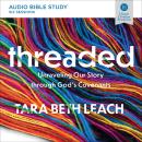 Threaded: Audio Bible Studies: Unraveling Our Story through God's Covenants Audiobook