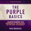 The Purple Basics: Audio Bible Studies: Understanding the Message of the Gospel in the New Testament Audiobook