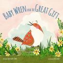 Baby Wren and the Great Gift Audiobook