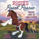 Rosie's Ranch Rescue: Taking Care of Each Other Audiobook