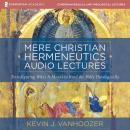 Mere Christian Hermeneutics Audio Lectures: Transfiguring What It Means to Read the Bible Theologica Audiobook