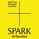 Spark: Ignite your God-Given Creativity Audiobook