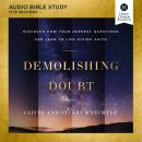 Demolishing Doubt: Audio Bible Studies: Discover How Your Deepest Questions Can Lead to Life-Giving  Audiobook