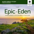 The Epic of Eden: Audio Bible Studies: Understanding the Old Testament as Your Story Audiobook
