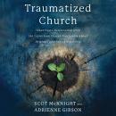 The Traumatized Church: What Paul's Relationship with the Corinthian Church Teaches Us About Helping Those Who are Hurting Audiobook