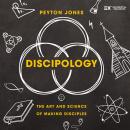 Discipology: The Art and Science of Making Disciples Audiobook