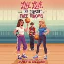 Life, Love, and the Pursuit of Free Throws Audiobook