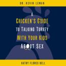 A Chicken's Guide to Talking Turkey with Your Kids About Sex Audiobook