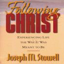 Following Christ: Experiencing Life in the Way It Was Meant to Be Audiobook