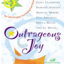 Outrageous Joy: The Life-Changing, Soul-Shaking Truth About God, Luci Swindoll, Marilyn Meberg, Patsy Clairmont, Thelma Wells, Barbara Johnson, Sheila Walsh