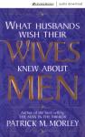 What Husbands Wish Their Wives Knew About Men Audiobook