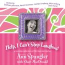 Help, I Can't Stop Laughing!: A Nonstop Collection of Life's Funniest Stories Audiobook