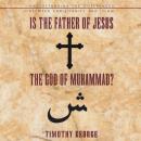 Is the Father of Jesus the God of Muhammad? Audiobook