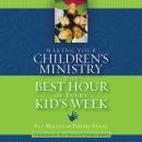Making Your Children's Ministry the Best Hour of Every Kid's Week Audiobook