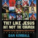 They Like Jesus but Not the Church Audiobook