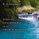 Turning Controversy into Church Ministry Audiobook
