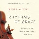 Rhythms of Grace: Discovering God's Tempo for Your Life Audiobook