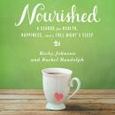 Nourished: A Search for Health, Happiness and a Good Night's Sleep Audiobook