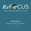 ReFocus: Living a Life that Reflects God's Heart Audiobook