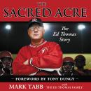 The The Sacred Acre: The Ed Thomas Story Audiobook