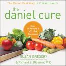 Daniel Cure: The Daniel Fast Way to Vibrant Health, Richard J. Bloomer, Susan Gregory