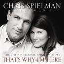 That's Why I'm Here: The Chris and Stefanie Spielman Story Audiobook