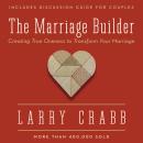 Marriage Builder: Creating True Oneness to Transform Your Marriage Audiobook