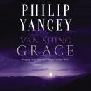 Vanishing Grace: What Ever Happened to the Good News? Audiobook