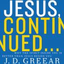 Jesus, Continued: Why the Spirit Inside You is Better than Jesus Beside You Audiobook
