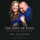 The Gift of Love: One Woman's Journey to Save a Life Audiobook