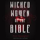 Wicked Women of the Bible Audiobook