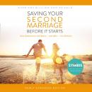 Saving Your Second Marriage Before It Starts: Nine Questions to Ask Before -- and After -- You Remarry, Dr. Les Parrott