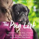 The Pug List: A Ridiculous Little Dog, a Family Who Lost Everything, and How They All Found Their Wa Audiobook