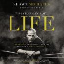 Wrestling for My Life Audiobook