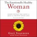 The Emotionally Healthy Woman: Eight Things You Have to Quit to Change Your Life Audiobook