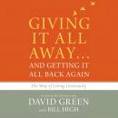 Giving It All Away...and Getting It All Back Again: The Way of Living Generously Audiobook