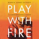 Play With Fire: Discovering Fierce Faith, Unquenchable Passion, and a Life-Giving God Audiobook