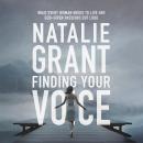Finding Your Voice: What Every Woman Needs to Live Her God-Given Passions Out Loud Audiobook