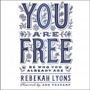 You Are Free : Be Who You Already Are Audiobook