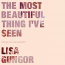 Most Beautiful Thing I've Seen: Opening Your Eyes to Wonder, Lisa Gungor