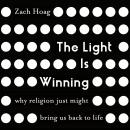 The Light Is Winning: Why Religion Just Might Bring Us Back to Life Audiobook