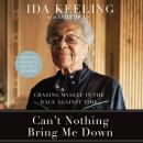 Can't Nothing Bring Me Down: Chasing Myself in the Race against Time, Ida Keeling