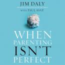When Parenting Isn't Perfect: Leaving Room for Grace in a Culture of Impossible Standards Audiobook