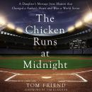 The Chicken Runs at Midnight: A Daughter’s Message from Heaven that Changed a Father’s Heart and Won Audiobook