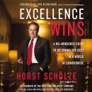 Excellence Wins: A No-Nonsense Guide to Becoming the Best in a World of Compromise Audiobook